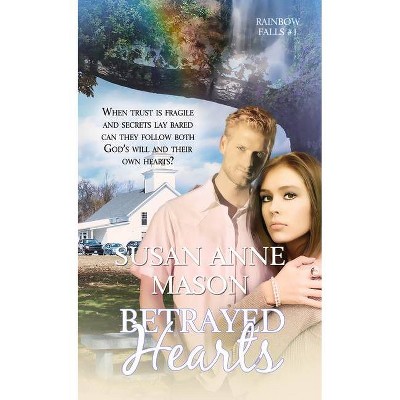 Betrayed Hearts - (Rainbow Falls) by  Susan Anne Mason (Paperback)