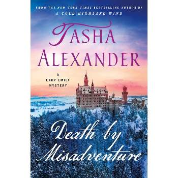 Death by Misadventure - (Lady Emily Mysteries) by  Tasha Alexander (Hardcover)