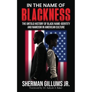 In the Name of Blackness - by Sherman Gillums - 1 of 1