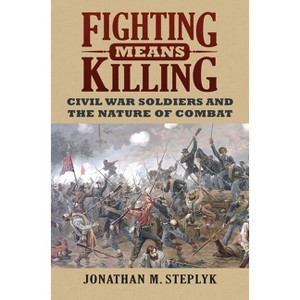 Fighting Means Killing - by  Jonathan M Steplyk (Paperback) - 1 of 1
