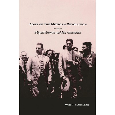 Sons of the Mexican Revolution - (Diálogos) by  Ryan M Alexander (Paperback)