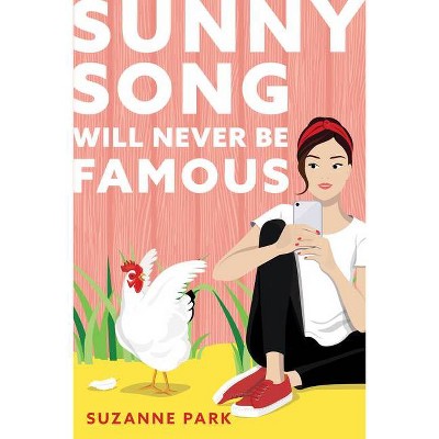 Sunny Song Will Never Be Famous - by  Suzanne Park (Paperback)