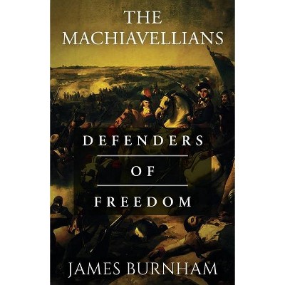 The Machiavellians - by  James Burnham (Paperback)