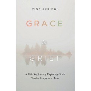 Grace in Grief - by Tina Akridge - 1 of 1