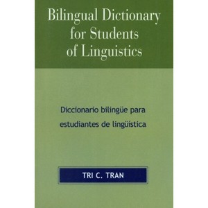 Bilingual Dictionary for Students of Linguistics - by  Tri C Tran (Paperback) - 1 of 1