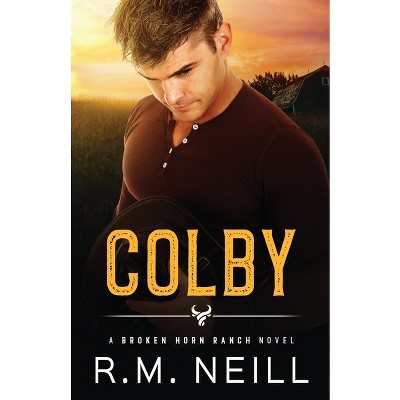 Colby - (The Broken Horn Ranch) by  Rm Neill (Paperback)
