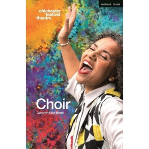 Choir - (Modern Plays) by  Gurpreet Kaur Bhatti (Paperback) - 1 of 1