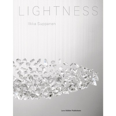 Ilkka Suppanen: Lightness - by  Gustaf Kjellin (Hardcover)