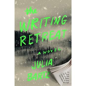 The Writing Retreat - by  Julia Bartz (Hardcover)