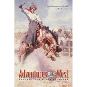 Adventures in the West - (Bison Original) by  Susanne George Bloomfield & Eric Melvin Reed (Paperback) - 1 of 1