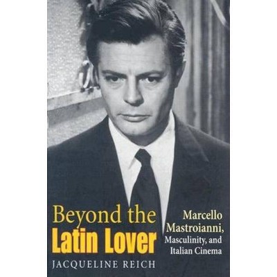 Beyond the Latin Lover - by  Jacqueline Reich (Paperback)