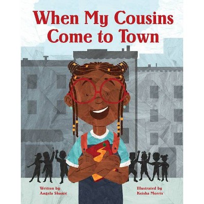 When My Cousins Come to Town - by  Angela Shanté (Hardcover)