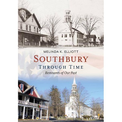 Southbury Through Time - by  Melinda K Elliott (Paperback)