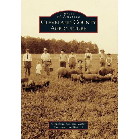 Cleveland County Agriculture - By Cleveland Soil And Water Conservation  District (paperback) : Target
