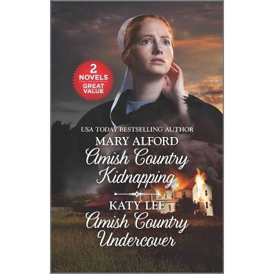 Amish Country Kidnapping and Amish Country Undercover - by  Mary Alford & Katy Lee (Paperback)