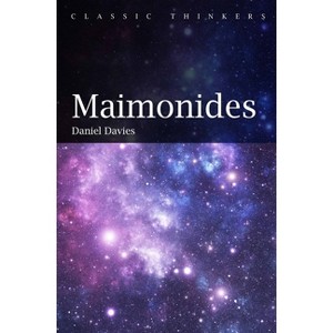 Maimonides - (Classic Thinkers) by  Daniel Davies (Paperback) - 1 of 1