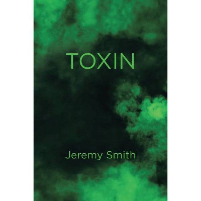 Toxin - by  Jeremy Smith (Paperback)