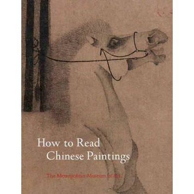 How to Read Chinese Paintings - (Metropolitan Museum of Art - How to Read) by  Maxwell K Hearn (Paperback)