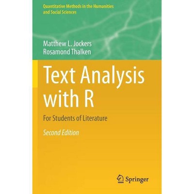 Text Analysis with R - (Quantitative Methods in the Humanities and Social Sciences) 2nd Edition by  Matthew L Jockers & Rosamond Thalken (Paperback)