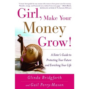 Girl, Make Your Money Grow! - by  Glinda Bridgforth & Gail Perry-Mason (Paperback) - 1 of 1