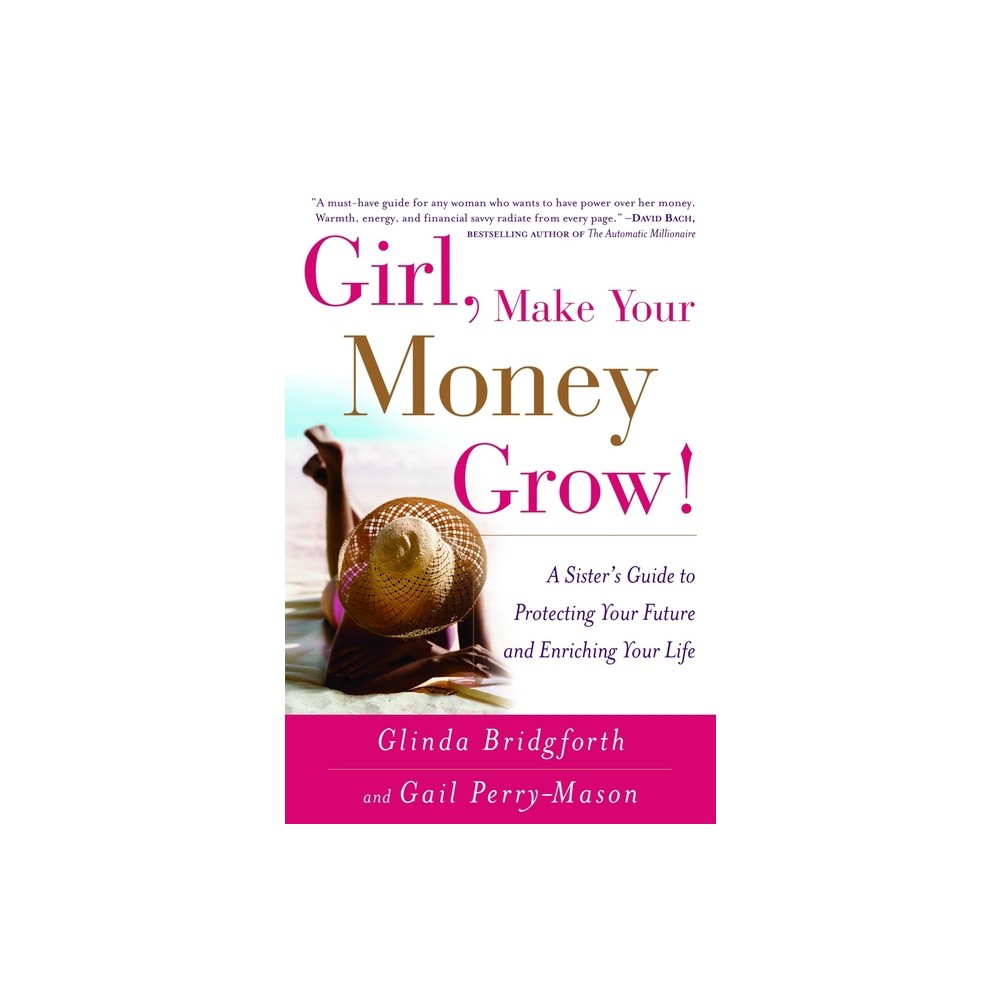 Girl, Make Your Money Grow! - by Glinda Bridgforth & Gail Perry-Mason (Paperback)