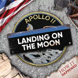 Landing on the Moon - (How It Happened) by  Robin Twiddy (Hardcover)