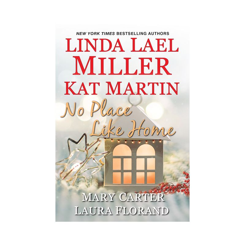 No Place Like Home - by  Linda Lael Miller & Kat Martin & Mary Carter & Laura Florand (Paperback), 1 of 2