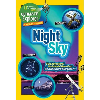 Ultimate Explorer Field Guide: Night Sky - by  Howard Schneider (Hardcover)