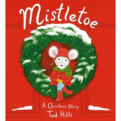 Mistletoe - by  Tad Hills (Hardcover)