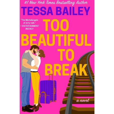 Too Beautiful to Break - (Romancing the Clarksons) by Tessa Bailey (Paperback)
