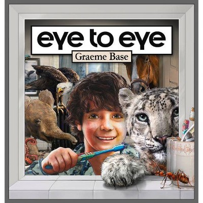 Eye to Eye - by  Graeme Base (Paperback)