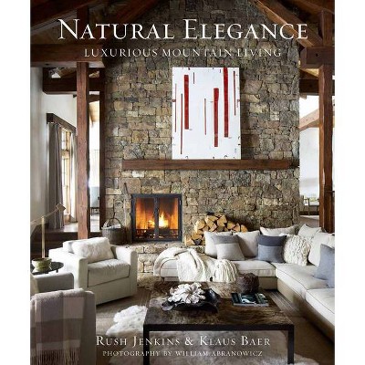 Natural Elegance - by  Rush Jenkins & Klaus Baer (Hardcover)