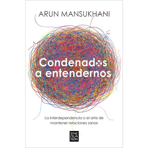 Condenados A Entendernos / Condemned To Understand Each Other - By Arun  Mansukhani (paperback) : Target