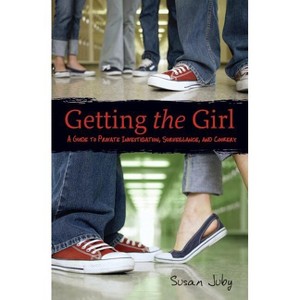 Getting the Girl - by  Susan Juby (Paperback) - 1 of 1
