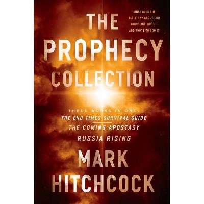 The Prophecy Collection: The End Times Survival Guide, the Coming Apostasy, Russia Rising - by  Mark Hitchcock (Paperback)