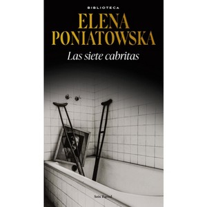 Las Siete Cabritas - by  Elena Poniatowska (Paperback) - 1 of 1