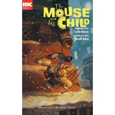 The Mouse and His Child - (Oberon Plays for Young People) by  Tamsin Oglesby (Paperback)