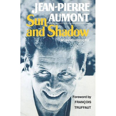 Sun and Shadow - by  Jean-Pierre Aumont (Paperback)