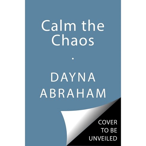 Calm the Chaos - by  Dayna Abraham (Paperback) - image 1 of 1