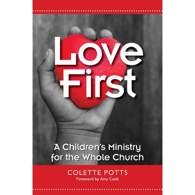 Love First - by  Colette Potts (Paperback)