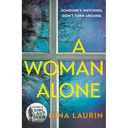 A Woman Alone - by Nina Laurin (Paperback)