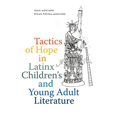 Tactics of Hope in Latinx Children's and Young Adult Literature - by Jesus Montaño & Regan Postma-Montaño
