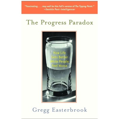 The Progress Paradox - by  Gregg Easterbrook (Paperback)