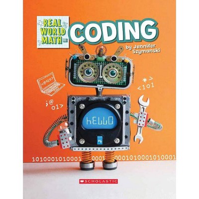 Coding (Real World Math) (Library Edition) - by  Jennifer Szymanski (Hardcover)