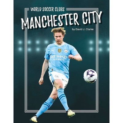 Manchester City - by  David J Clarke (Paperback)