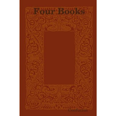 Four Books and Five Classics - by  Qiu Kong (Paperback)