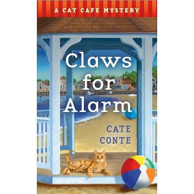 Claws for Alarm - (Cat Cafe Mystery) by  Cate Conte (Paperback)