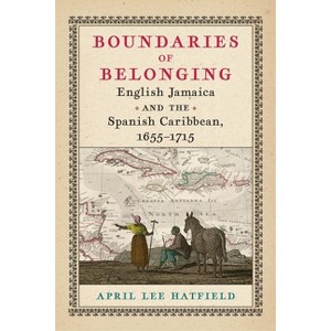 Boundaries of Belonging - (Early American Studies) by  April Lee Hatfield (Hardcover) - 1 of 1
