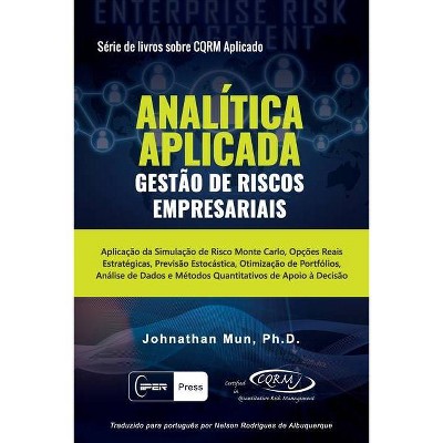 ANALÍTICA APLICADA - Gestão de Riscos Empresariais - by  Johnathan Mun (Paperback)