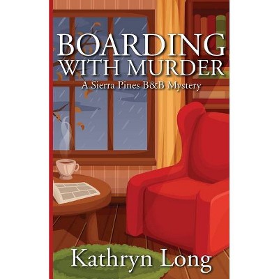 Boarding with Murder - by  Kathryn Long (Paperback)